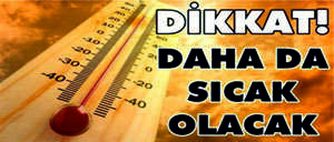 Sıcak, Daha da Sıcak Olacak