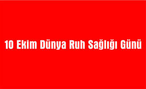 10 Ekim Dünya Ruh Sağlığı Günü