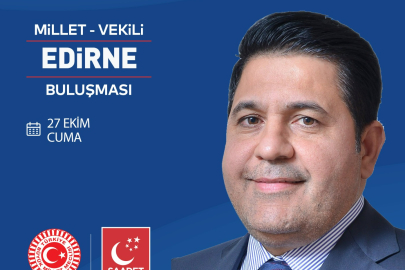 SAADET PARTİLİ BÜLENT KAYA EDİRNE’YE GELİYOR