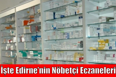 İşte Edirne’nin Nöbetçi Eczaneleri