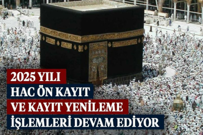 2025 Yılı Hac Ön Kayıt ve Kayıt Yenileme İşlemleri Devam Ediyor