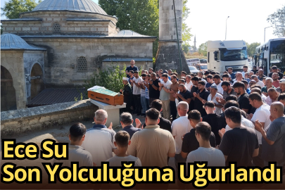 Ece Su Son Yolculuğuna Uğurlandı