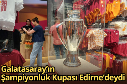 Galatasaray’ın Şampiyonluk Kupası Edirne’deydi