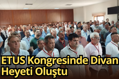 ETUS Kongresinde Divan Heyeti Oluştu