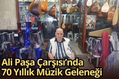 Ali Paşa Çarşısı’nda 70 Yıllık Müzik Geleneği