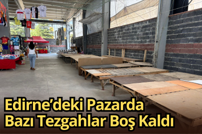 Edirne’deki Pazarda Bazı Tezgahlar Boş Kaldı