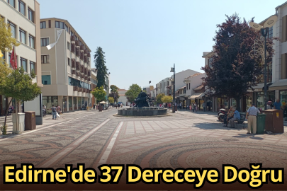 Edirne'de 37 Dereceye Doğru
