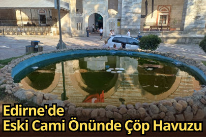 Edirne'de Eski Cami Önünde Çöp Havuzu