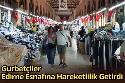 Gurbetçiler Edirne Esnafına Hareketlilik Getirdi