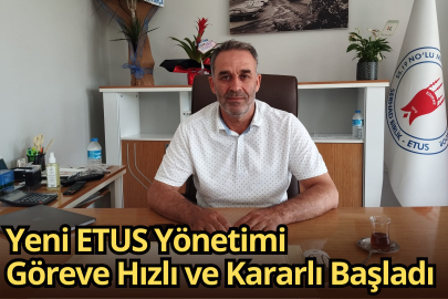 Yeni ETUS Yönetimi Göreve Hızlı ve Kararlı Başladı