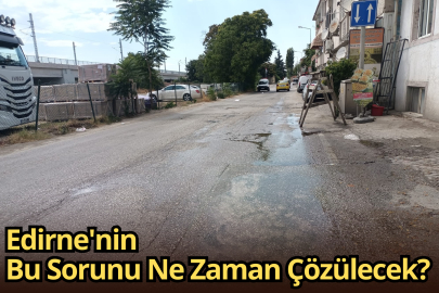 Edirne'nin Bu Sorunu Ne Zaman Çözülecek?