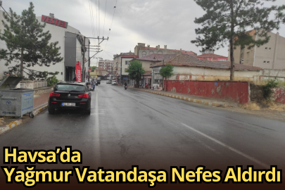 Havsa’da Yağmur Vatandaşa Nefes Aldırdı
