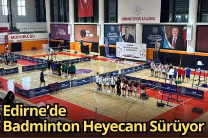 Edirne’de Badminton Heyecanı Sürüyor