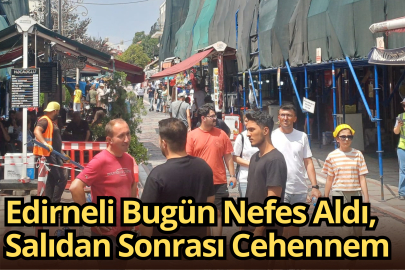 Edirneli Bugün Nefes Aldı, Salıdan Sonrası Cehennem