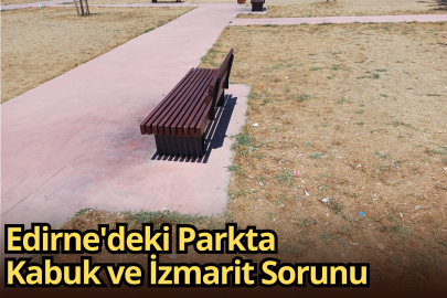 Edirne'deki Parkta Kabuk ve İzmarit Sorunu