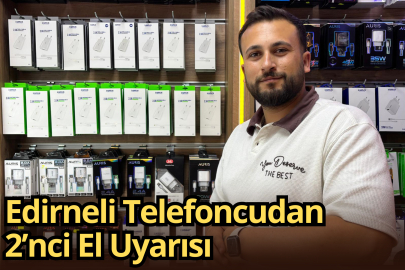Edirneli Telefoncudan 2’nci El Uyarısı