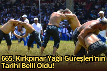 665. Kırkpınar Yağlı Güreşleri’nin Tarihi Belli Oldu!