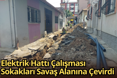 Elektrik Hattı Çalışması Sokakları Savaş Alanına Çevirdi