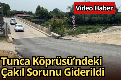 Tunca Köprüsü’ndeki Çakıl Sorunu Giderildi