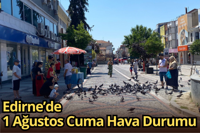 Edirne’de 1 Ağustos Cuma Hava Durumu