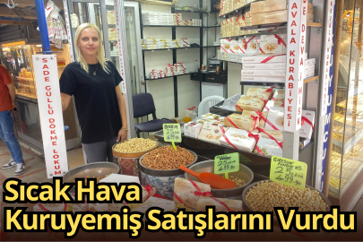 Sıcak Hava Kuruyemiş Satışlarını Vurdu