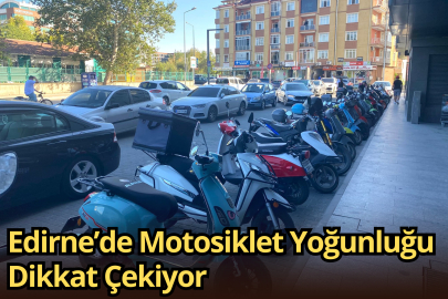Edirne’de Motosiklet Yoğunluğu Dikkat Çekiyor