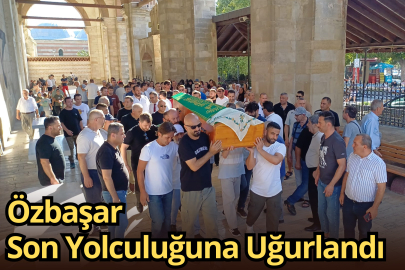 Özbaşar Son Yolculuğuna Uğurlandı