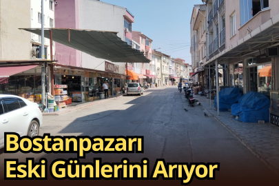 Bostanpazarı Eski Günlerini Arıyor