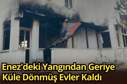 ‎Enez'deki Yangından Geriye Küle Dönmüş Evler Kaldı