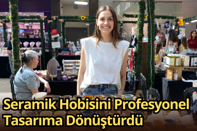 Seramik Hobisini Profesyonel Tasarıma Dönüştürdü
