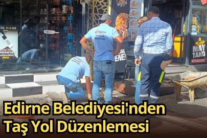 Edirne Belediyesi'nden Taş Yol Düzenlemesi