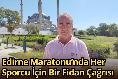 Edirne Maratonu’nda Her Sporcu İçin Bir Fidan Çağrısı