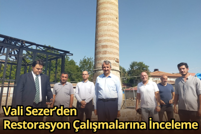 Vali Sezer’den Restorasyon Çalışmalarına İnceleme