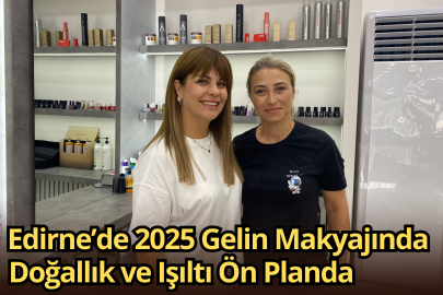 ‎Edirne’de 2025 Gelin Makyajında Doğallık ve Işıltı Ön Planda