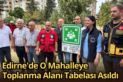 ‎Edirne'de O Mahalleye Toplanma Alanı Tabelası Asıldı