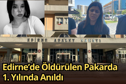 Edirne’de Öldürülen Pakarda 1. Yılında Anıldı