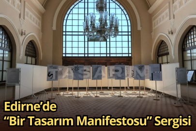Edirne’de “Bir Tasarım Manifestosu” Sergisi