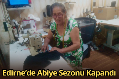 Edirne’de Abiye Sezonu Kapandı