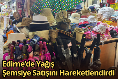 Edirne’de Yağış Şemsiye Satışını Hareketlendirdi