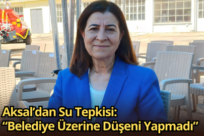 Aksal’dan Su Tepkisi: “Belediye Üzerine Düşeni Yapmadı”