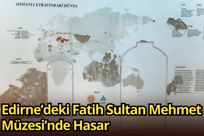 Edirne’deki Fatih Sultan Mehmet Müzesi’nde Hasar