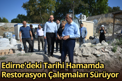 Edirne'deki Tarihi Hamamda Restorasyon Çalışmaları Sürüyor