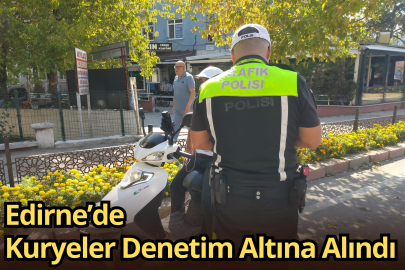 Edirne’de Kuryeler Denetim Altına Alındı