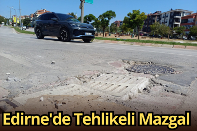 Edirne'de Tehlikeli Mazgal