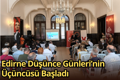 Edirne Düşünce Günleri’nin Üçüncüsü Başladı