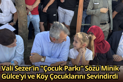 Vali Sezer'in "Çocuk Parkı" Sözü Minik Gülce'yi ve Köy Çocuklarını Sevindirdi