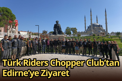 Türk Riders Chopper Club’tan Edirne’ye Ziyaret