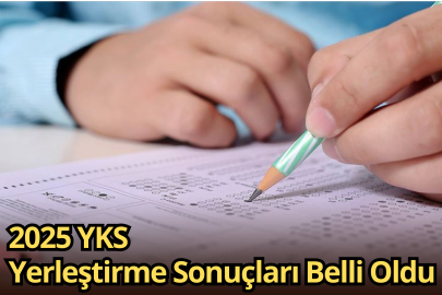 2025 YKS Yerleştirme Sonuçları Belli Oldu