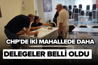 CHP’de İki Mahallede Daha Delegeler Belli Oldu