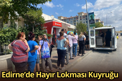 Edirne’de Hayır Lokması Kuyruğu